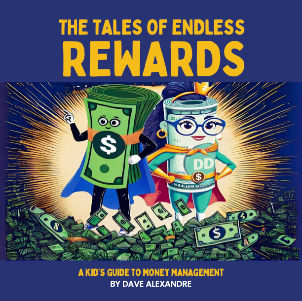 The Tales of Endless Rewards — A Kid's Guide to Money Management by Dave Alexandre